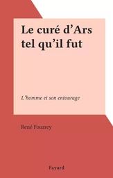 Le curé d'Ars tel qu'il fut