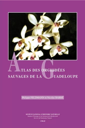 Atlas des orchidées sauvages de la Guadeloupe - Philippe Feldmann, Nicolas Barré - Quae