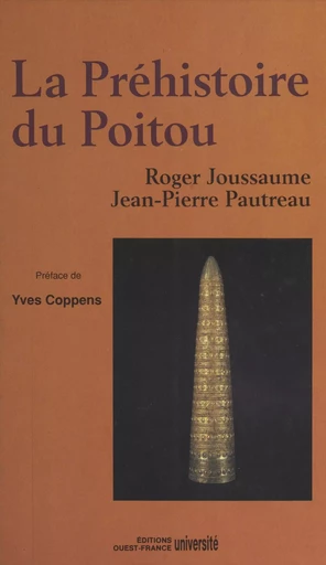 La Préhistoire du Poitou : Poitou, Vendée, Aunis, des origines à la conquête romaine - Roger Joussaume - FeniXX réédition numérique