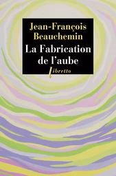 La Fabrication de l'aube