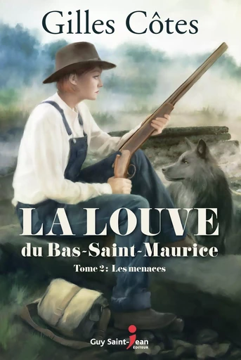 La louve du Bas-Saint-Maurice, tome 2 - Gilles Côtes - Guy Saint-Jean Editeur