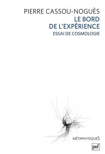 Le bord de l'expérience. Essai de cosmologie - Pierre Cassou-Noguès - Humensis