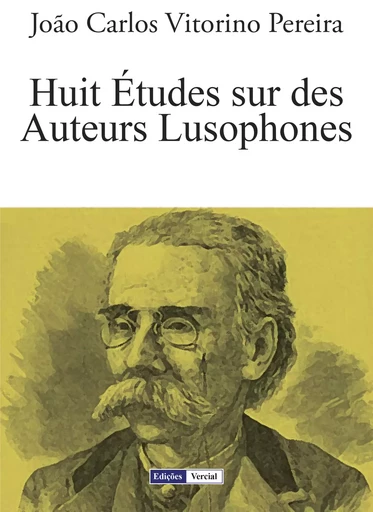 Huit Études sur des Auteurs Lusophones - João Carlos Vitorino Pereira - Edições Vercial