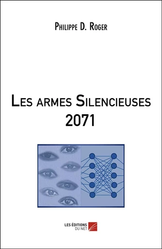 Les armes Silencieuses 2071 - Philippe D. Roger - Les Éditions du Net