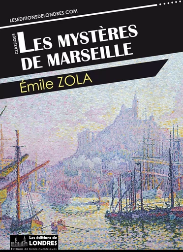 Les mystères de Marseille - Emile Zola - Les Editions de Londres