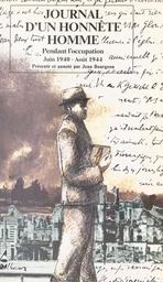 Journal d'un honnête homme pendant l'Occupation : juin 1940-août 1944