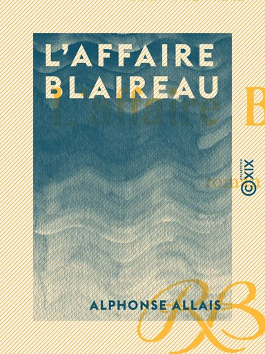 L'Affaire Blaireau - Alphonse Allais - Collection XIX