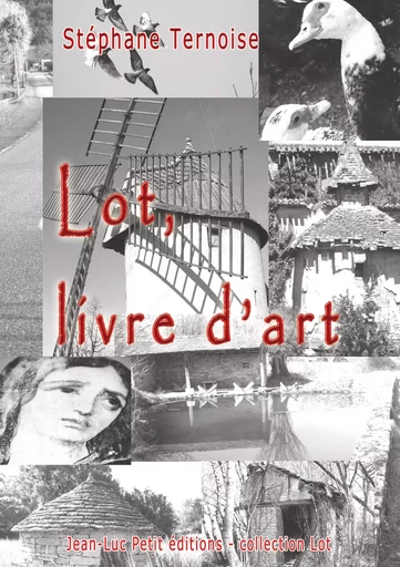 Lot, livre d'art - Stéphane Ternoise - Jean-Luc PETIT Editions