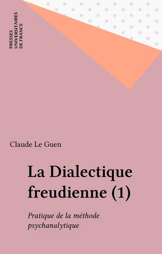 La Dialectique freudienne (1) - Claude Le Guen - Presses universitaires de France (réédition numérique FeniXX)