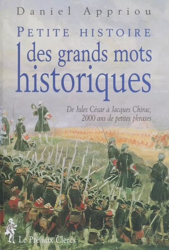 Petite histoire des grands mots historiques - Daniel Appriou - FeniXX réédition numérique