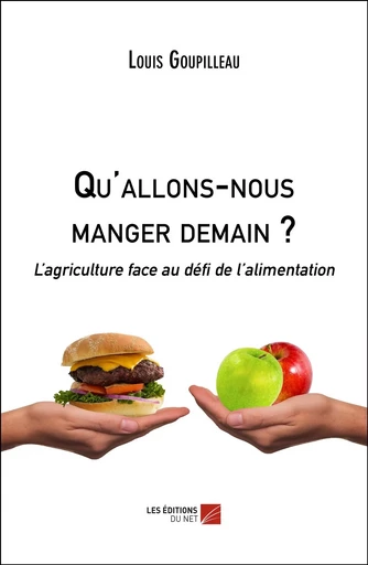 Qu'allons-nous manger demain ? - Louis Goupilleau - Les Éditions du Net