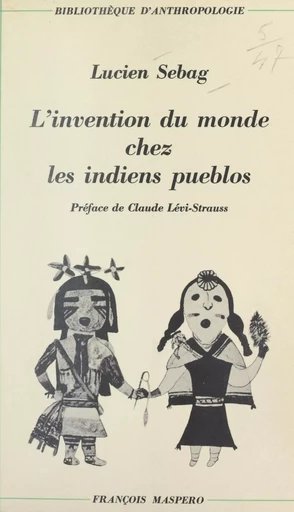 L'invention du monde chez les indiens pueblos - Lucien Sebag - (La Découverte) réédition numérique FeniXX