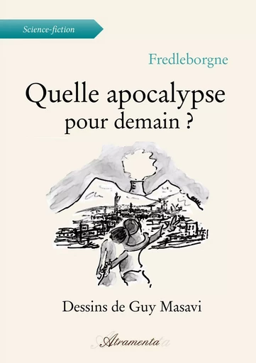 Quelle apocalypse pour demain ? - Fred Leborgne - Atramenta