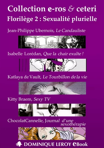 Florilège 2 : Sexualité plurielle - Jean-Philippe Ubernois, Isabelle Lorédan, Katlaya de Vault, Kitty Braem - Éditions Dominique Leroy