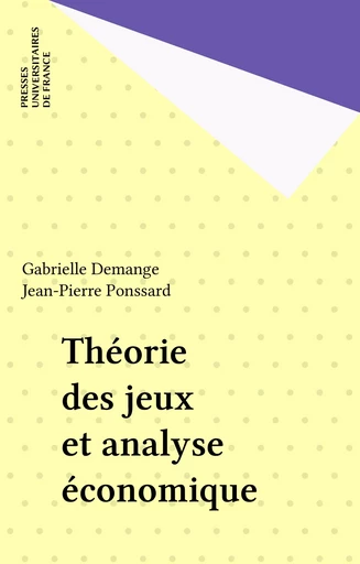 Théorie des jeux et analyse économique - Gabrielle Demange, Jean-Pierre Ponssard - Presses universitaires de France (réédition numérique FeniXX)