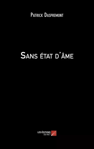 Sans état d'âme - Patrick Daspremont - Les Éditions du Net