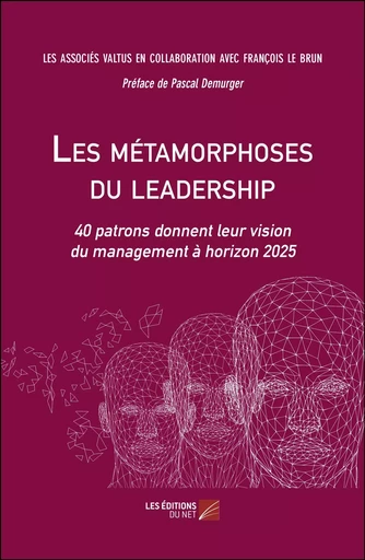 Les métamorphoses du leadership -  Les Associés Valtus - Les Éditions du Net