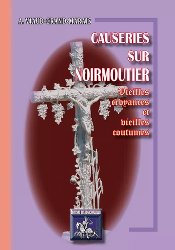 Causeries sur Noirmoutier - Dr A. Viaud-Grand-Marais - Editions des Régionalismes