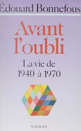 Avant l'oubli : La Vie de 1940 à 1970