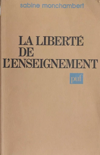 La Liberté de l'enseignement - Sabine Monchambert - Presses universitaires de France (réédition numérique FeniXX)