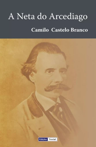 A Neta do Arcediago - Camilo Castelo Branco - Edições Vercial