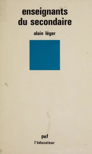 Enseignants du secondaire - Alain Léger - Presses universitaires de France (réédition numérique FeniXX)