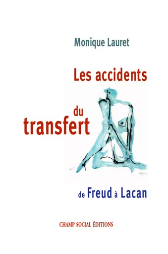 Les accidents du transfert. De Freud à Lacan. - Monique Lauret - Champ social Editions