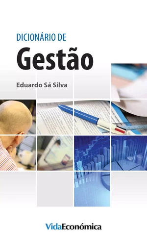 Dicionário de Gestão - Eduardo Sá Silva - Vida Económica Editorial