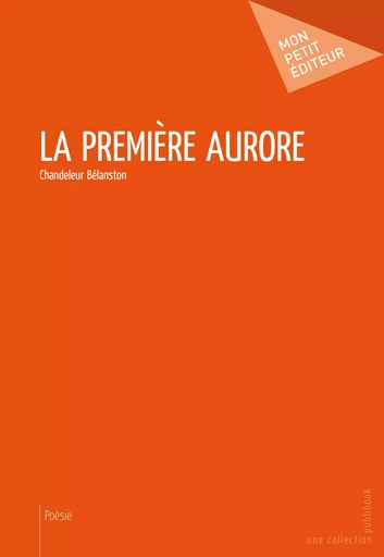 La Première aurore - Chandeleur Belanston - Mon Petit Editeur