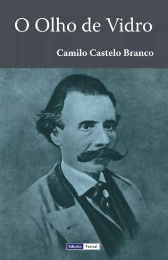 O Olho de Vidro - Camilo Castelo Branco - Edições Vercial