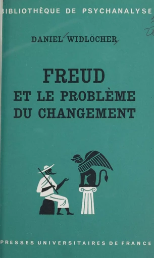 Freud et le problème du changement - Daniel Widlöcher - Presses universitaires de France (réédition numérique FeniXX)