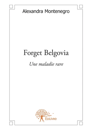 Forget Belgovia - Alexandra Montenegro - Editions Edilivre