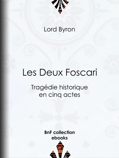 Les Deux Foscari - Lord Byron, Benjamin Laroche - BnF collection ebooks