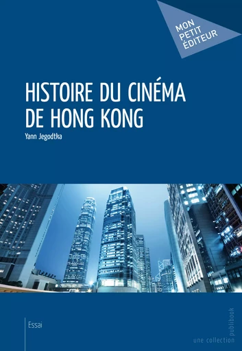 Histoire du cinéma de Hong Kong - Yann Jegodtka - Mon Petit Editeur