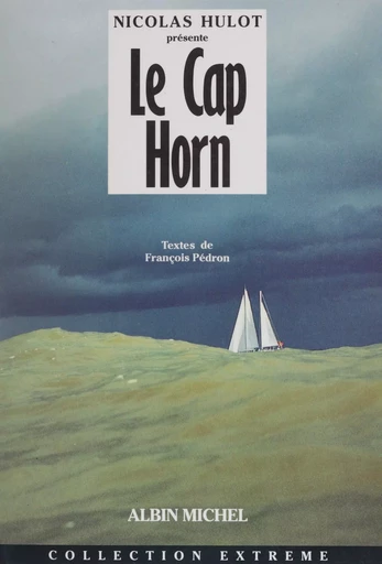 Le Cap Horn : de Schouten (1616) à Tabarly - François Pédron - Albin Michel (réédition numérique FeniXX)