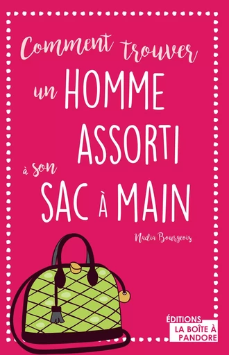 Comment trouver un homme assorti à son sac à main - Nadine Bourgeois - La Boîte à Pandore