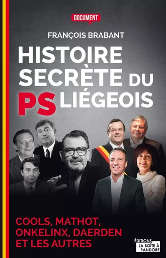 Histoire secrète du PS liégeois - François Brabant - La Boîte à Pandore