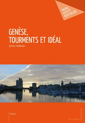 Genèse, tourments et idéal - Jérôme Heilikman - Mon Petit Editeur