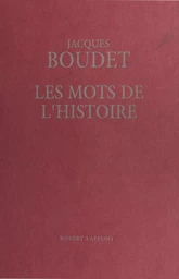 Les Mots de l'histoire : Dictionnaire historique universel des mots, des mœurs et des mentalités