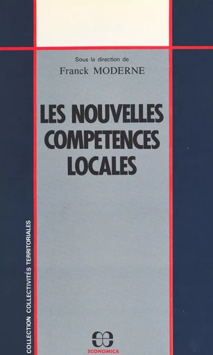 Les nouvelles compétences locales : de la loi du 7 janvier 1983 à la loi du 25 janvier 1985 -  - FeniXX réédition numérique