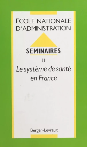 Séminaires (2) : Le Système de santé en France -  École nationale d'administration - FeniXX réédition numérique