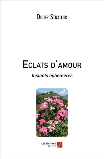 Eclats d'amour - Didier Straitur - Les Éditions du Net