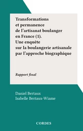 Transformations et permanence de l'artisanat boulanger en France (1). Une enquête sur la boulangerie artisanale par l'approche biographique