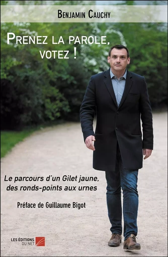 Prenez la parole, votez ! - Benjamin Cauchy - Les Éditions du Net