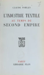 L'industrie textile au temps du Second empire