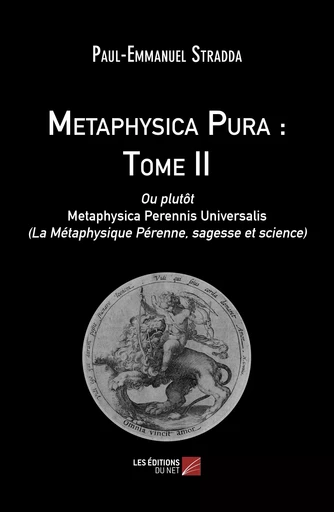 Metaphysica Pura : Tome II - Paul-Emmanuel Stradda - Les Éditions du Net