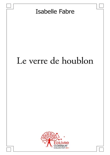 Le verre de houblon - Isabelle Fabre - Editions Edilivre