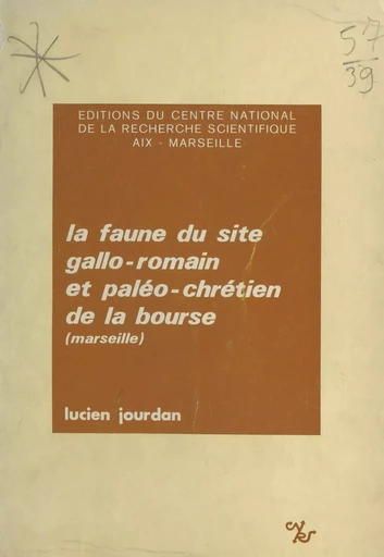 La faune du site gallo-romain et paléo-chrétien de la Bourse (Marseille) - Lucien Jourdan - CNRS Éditions (réédition numérique FeniXX)