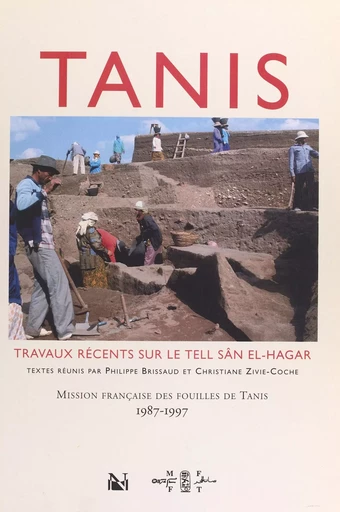 Tanis : travaux récents sur le tell Sân el-Hagar. Mission française des fouilles de Tanis, 1987-1997 -  Mission des fouilles de Tanis - FeniXX réédition numérique