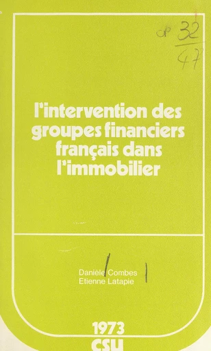 L'intervention des groupes financiers français dans l'immobilier - Danièle Combes, Étienne Latapie - FeniXX réédition numérique